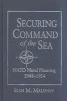 Securing Command of the Sea: NATO Naval Planning, 1948-1954 1557505624 Book Cover