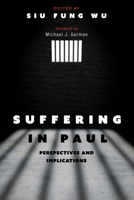 Suffering in Paul: Perspectives and Implications 1532611773 Book Cover