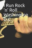 I Run Rock ’n’ Roll Washington D.C.: Marathon Training Journal 1726709795 Book Cover