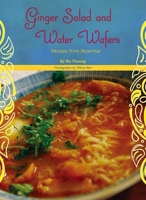 Ginger Salad and Water Wafers: Recipes from Myanmar 1934159255 Book Cover