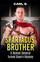 Spartacus' Brother: A Roman General Turned Slave's Odyssey (Carl Spartacus' Fiction) B0F3112GVJ Book Cover
