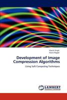 Development of Image Compression Algorithms: Using Soft Computing Techniques 384543631X Book Cover