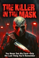 The Killer in the Mask: Unveiling the Face of Pure Evil in a Town Gripped by Fear B0GFYYZFMD Book Cover