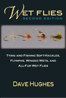 Wet Flies: Tying and Fishing Soft-Hackles, Winged and Wingless Wets, and Fuzzy Nymphs 0811718689 Book Cover