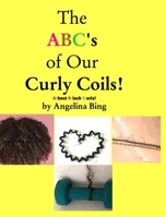 The ABCs to my Curly Coils: A-bout B-lack C-urls B0C1JFKKPW Book Cover