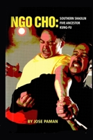 Ngo Cho: Southern Shaolin Five Ancestor Kung Fu 1300877413 Book Cover