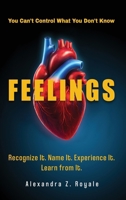 FEELINGS: You Can't Control What You Don't Know 1964554195 Book Cover