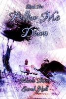 Follow Me Down 1544728042 Book Cover