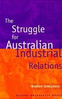 The Struggle for Australian Industrial Relations 0195534867 Book Cover