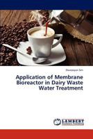 Application of Membrane Bioreactor in Dairy Waste Water Treatment 3659307319 Book Cover