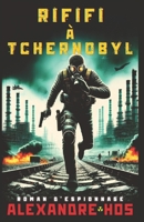 Rififi à Tchernobyl: Une aventure d'espionnage de Saint Val B0BVNVLYQ4 Book Cover