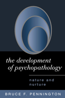 The Development of Psychopathology: Nature and Nurture 1572307552 Book Cover