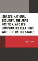 Israel’s National Security, the Arab Position, and Its Complicated Relations with the United States 1666907502 Book Cover