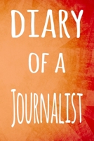 Diary of a Journalist: The perfect gift for the professional in your life - 119 page lined journal 169425142X Book Cover