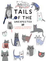 Tails of the Unexpected: A Journal of Memories and Misadventures for my Cat 178713542X Book Cover