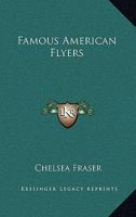 Famous American Flyers (Flight, its first seventy-five years) 1163137057 Book Cover