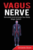 Vagus Nerve: Stimulate and Activate Your Body Magic Switch 1087868130 Book Cover