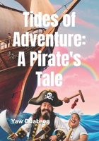 Tides of Adventure: A Pirate's Tale B0DRPJY5JY Book Cover