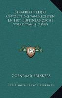 Strafrechtelijke Ontzetting Van Rechten En Het Buitenlandsche Strafvonnis (1897) 1166730158 Book Cover