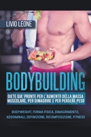 Bodybuilding: Diete già pronte per l'aumento della massa muscolare, per dimagrire e per perdere peso. (Bodyweight, forma fisica, dim B0BN9T9LJ4 Book Cover