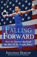 Falling Forward: How An Ordinary Kid Failed His Way to His Olympic Dream 171054953X Book Cover