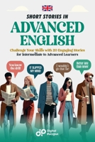 Short Stories in Advanced English: Challenge Your Skills with 20 Engaging Stories for Intermediate to Advanced Learners (English Short Stories) B0F9TDDFFS Book Cover