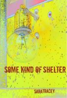 Some Kind of Shelter 146757824X Book Cover