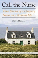 Call the Nurse: True Stories of a Country Nurse on a Scottish Isle 1628725125 Book Cover