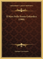 Il Mare Nella Poesia Goliardica (1908) 1149666560 Book Cover