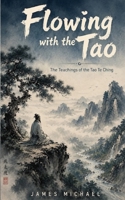 Flowing with the Tao: The Teachings of the Tao Te Ching (The Awaken Heart) B0H44LW84H Book Cover