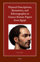 Physical Descriptions, Biometrics, and Eikonographia in Graeco-Roman Papyri from Egypt 9004544801 Book Cover