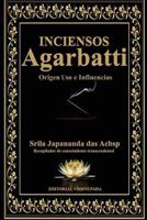 Agarbatti: Inciensos Origen USO E Influencias 1548367168 Book Cover