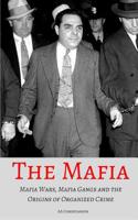 The Mafia: Mafia Wars, Mafia Gangs and the Origins of Organized Crime 1521591415 Book Cover