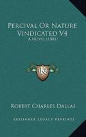 Percival Or Nature Vindicated V4: A Novel 1166599582 Book Cover