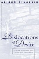 Dislocations of Desire: Gender, Identity, and Strategy in LA Regenta (North Carolina Studies in the Romance Languages and Literatures) 0807892599 Book Cover