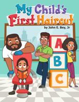 My Child's First Haircut: A Preparation guide for Parents, Children and Barbers 0692929274 Book Cover