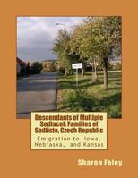 Descendants of Multiple Sedlacek Families of Sedliste, Czech Republic 1468162942 Book Cover