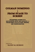 Colman Domingo: From Stage to Screen: The Inspiring Journey of a Multifaceted Artist and Advocate - A Trailblazing Tale of Talent, Triumph, and ... and Life: Actors & Entertainers Biographies) B0CTBPNDF6 Book Cover