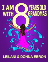 I am 8 years old with 8 grandmas B086B9TTJX Book Cover