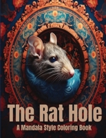 The Rat Hole A Mandala Style Coloring Book: Rat Lovers Coloring Book B0CN6J94V1 Book Cover