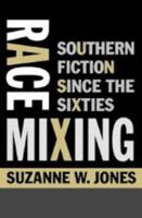 Race Mixing: Southern Fiction since the Sixties 0801883938 Book Cover