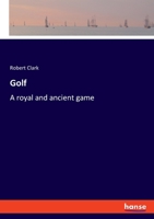 Golf: A royal and ancient game 3348087279 Book Cover