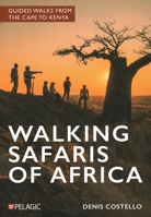 Walking Safaris of Africa: Guided Walks from the Cape to Kenya 1784275050 Book Cover