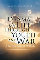 Drama of My Life - Through Youth and War: A Survival Against All Odds 1514406594 Book Cover