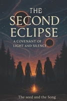 The Second Eclipse: A Covenant of Light and Silence (The Seed and the Song) B0FL7KH48R Book Cover