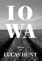 Iowa: Poetry by Lucas Hunt 0997079576 Book Cover