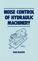 Noise Control for Hydraulic Machinery (Fluid Power and Control Series, 8) 0824779347 Book Cover