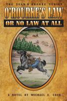 O’Rourke’s Law Or No Law At All 1945330015 Book Cover