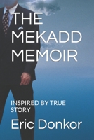 THE MEKADD MEMOIR: INSPIRED BY TRUE STORY 1511795743 Book Cover