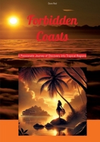 Forbidden Coasts: A Passionate Journey of Discovery into Tropical Regions 3384429818 Book Cover